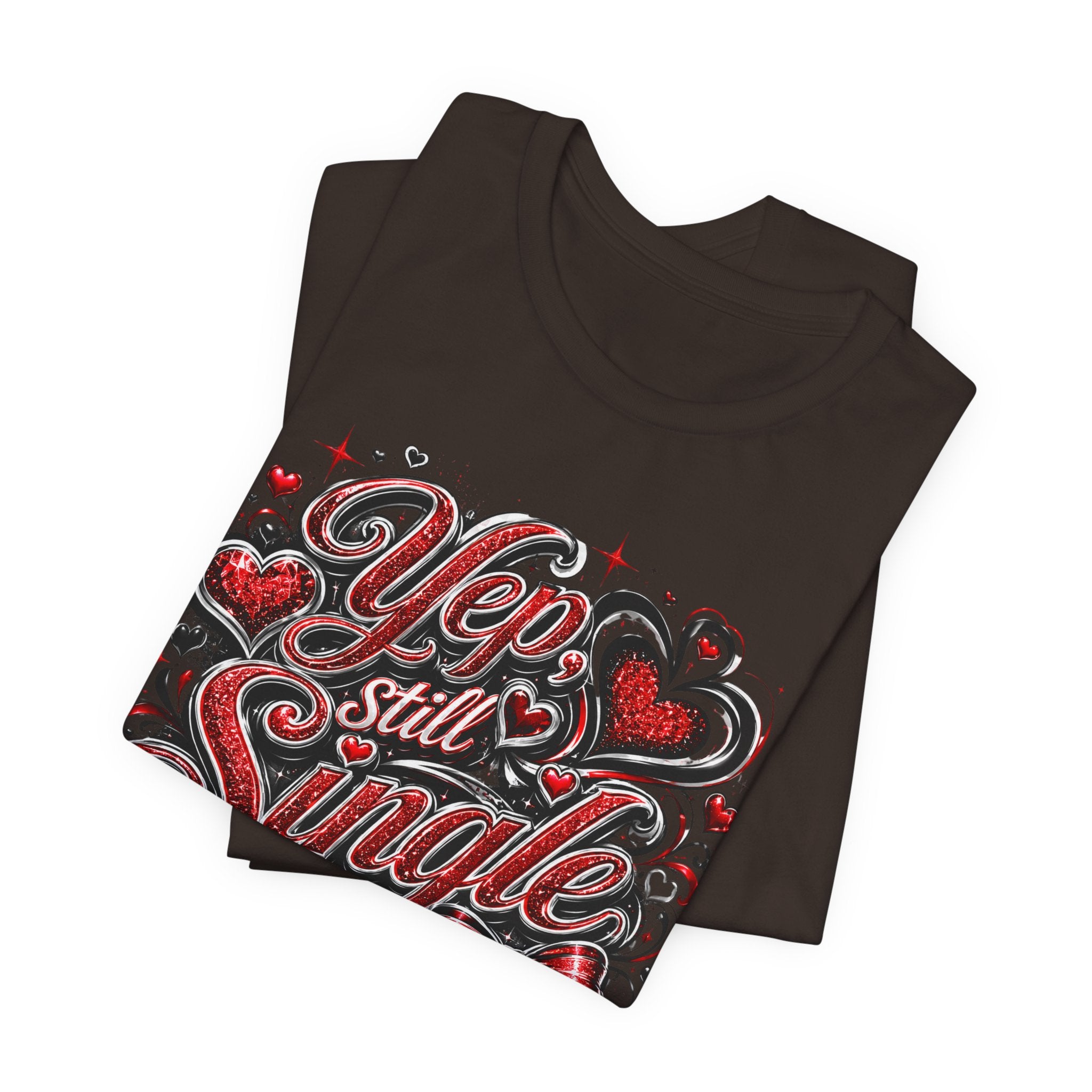 Yep, Still Single – Funny Valentine's Day T-Shirt