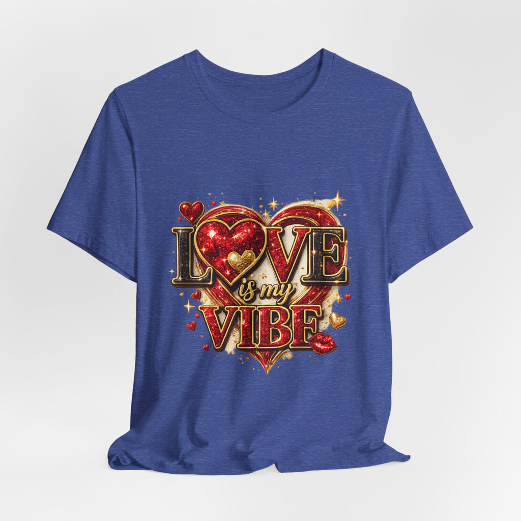 Love Is My Vibe – Valentine's Day T-Shirt