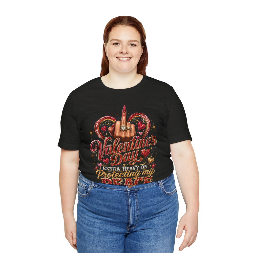 Valentine's Day Extra Heavy on Protecting My Peace – Funny Valentine T-Shirt
