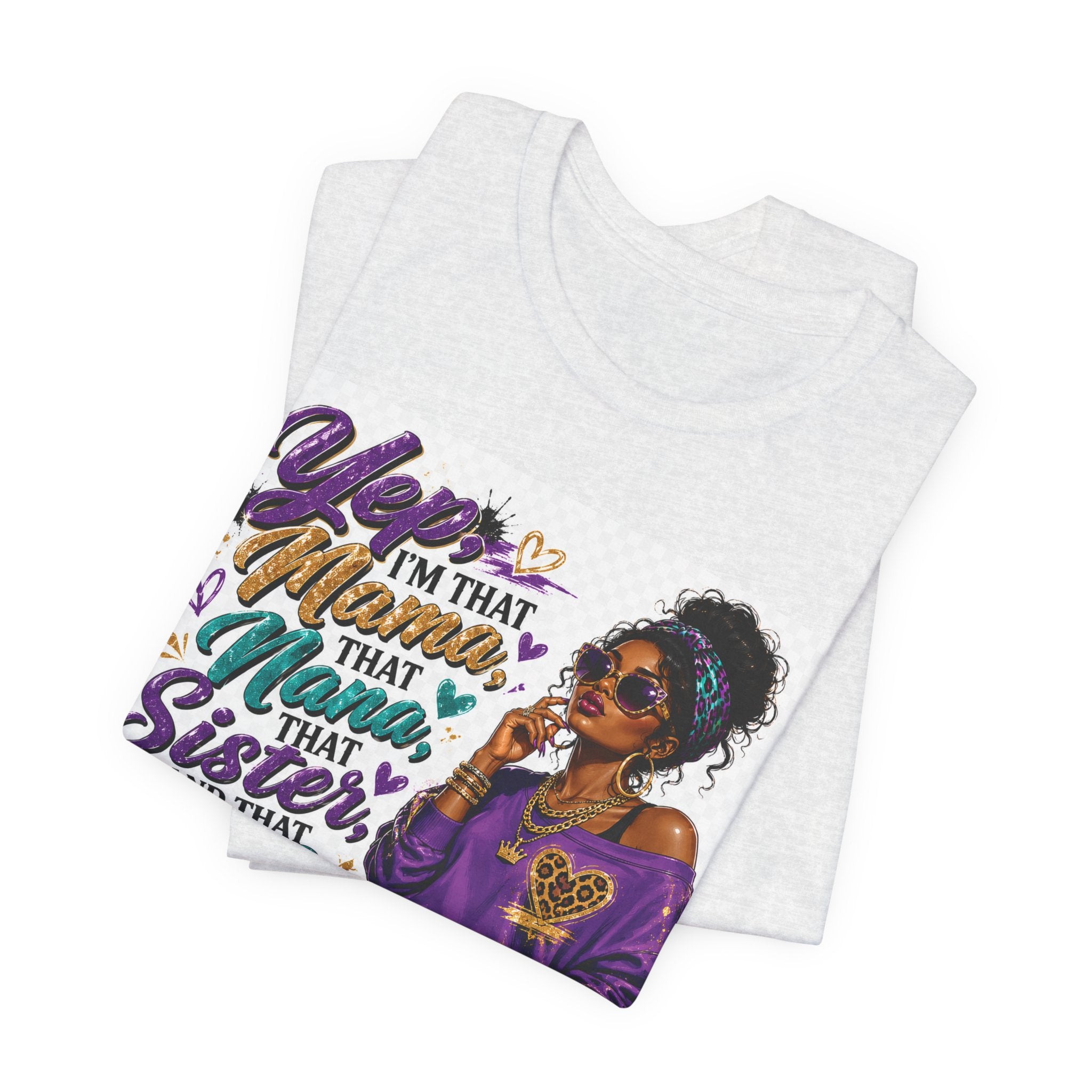 Yep I'm That Mama That Nana That Sister And That Wife Try Me & See T-Shirt | Sassy Women's Graphic Tee