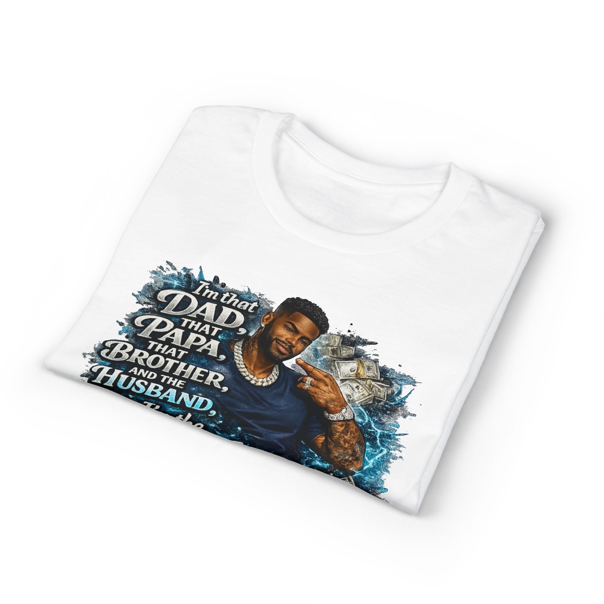 I'm That Dad That Papa That Brother And The Husband I'm The Man T-Shirt | Bold Men's Graphic Tee
