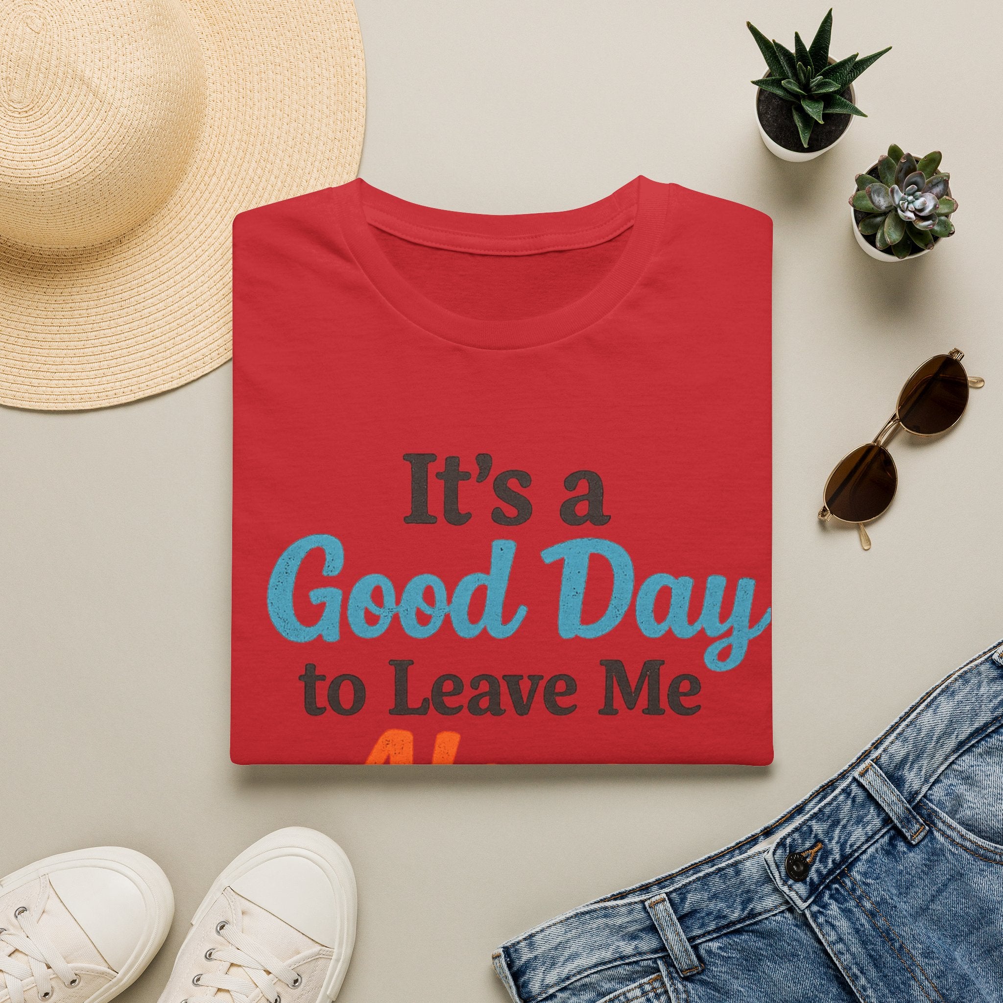 It's a Good Day to Leave Me Alone T-Shirt