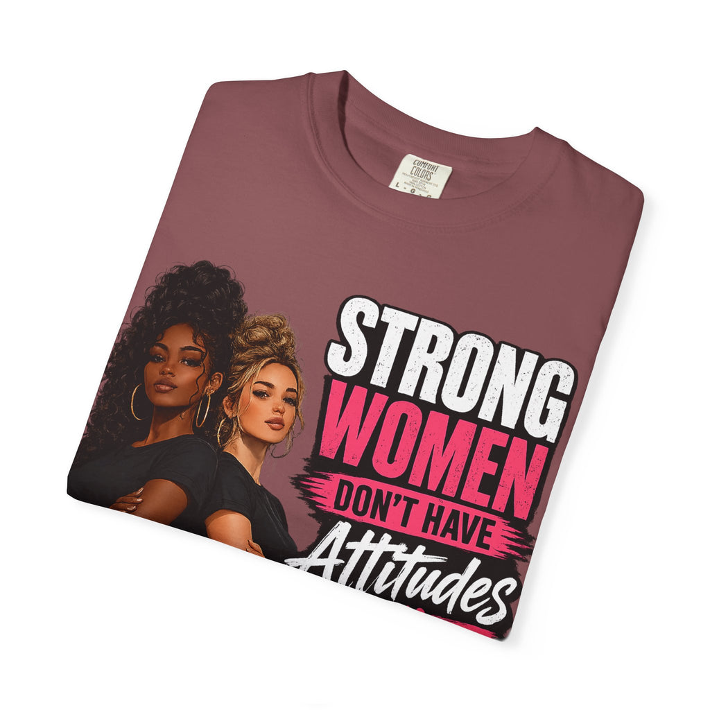 Strong Women Don't Have Attitudes
