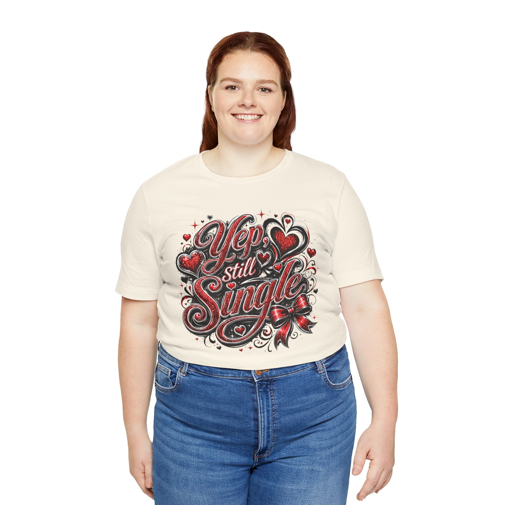 Yep, Still Single – Funny Valentine's Day T-Shirt