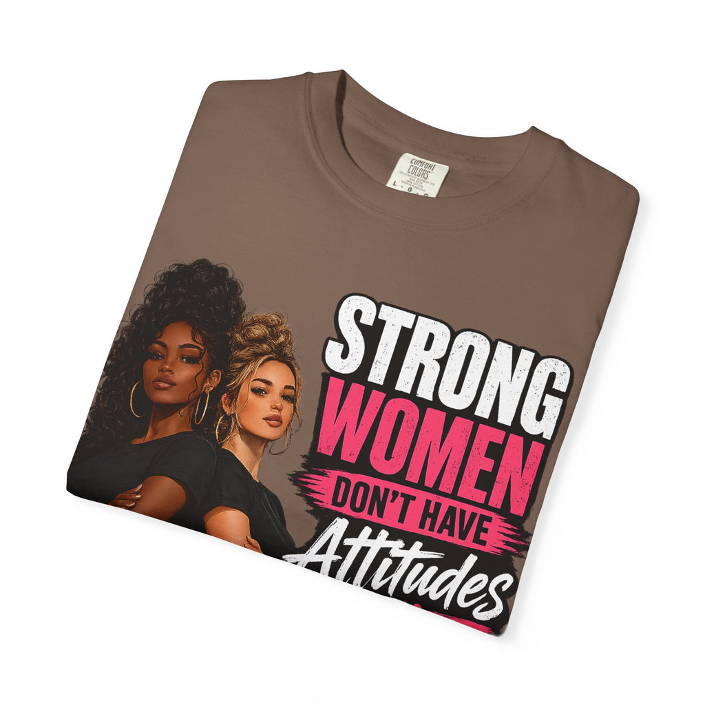 Strong Women Don't Have Attitudes