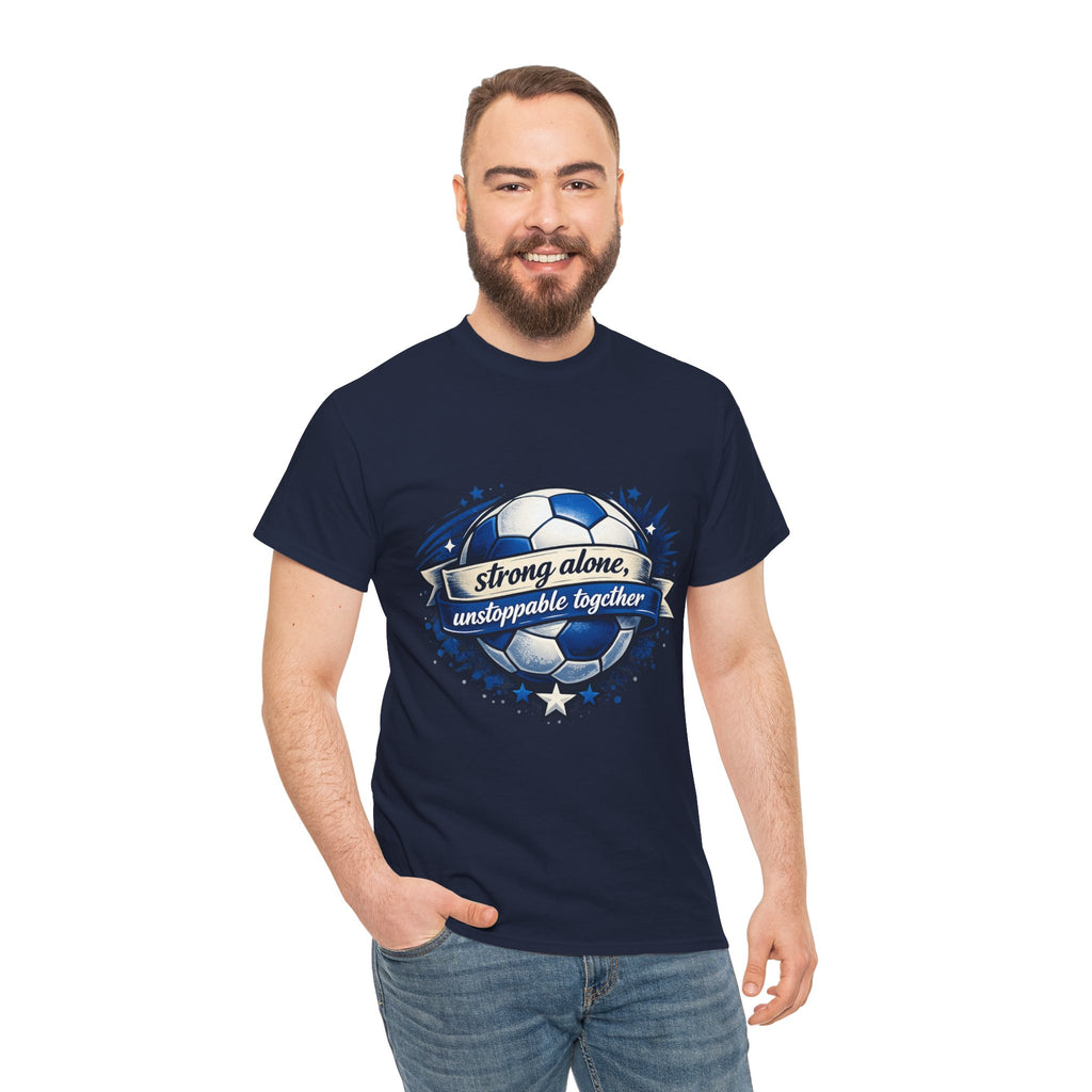 Strong Alone, Unstoppable Together Soccer Tee