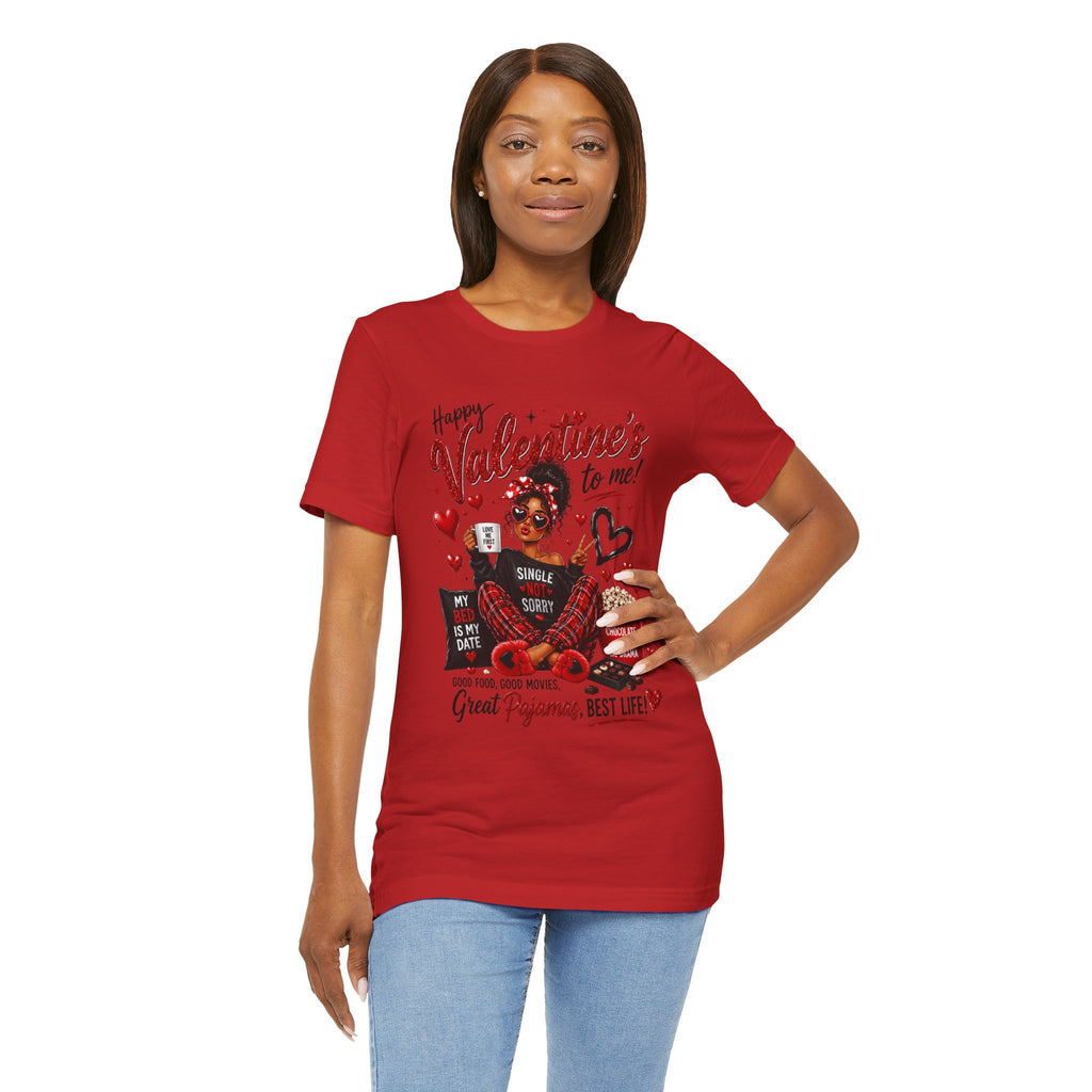 Happy Valentine's to Me! Single Not Sorry – Funny Self-Love Valentine's T-Shirt