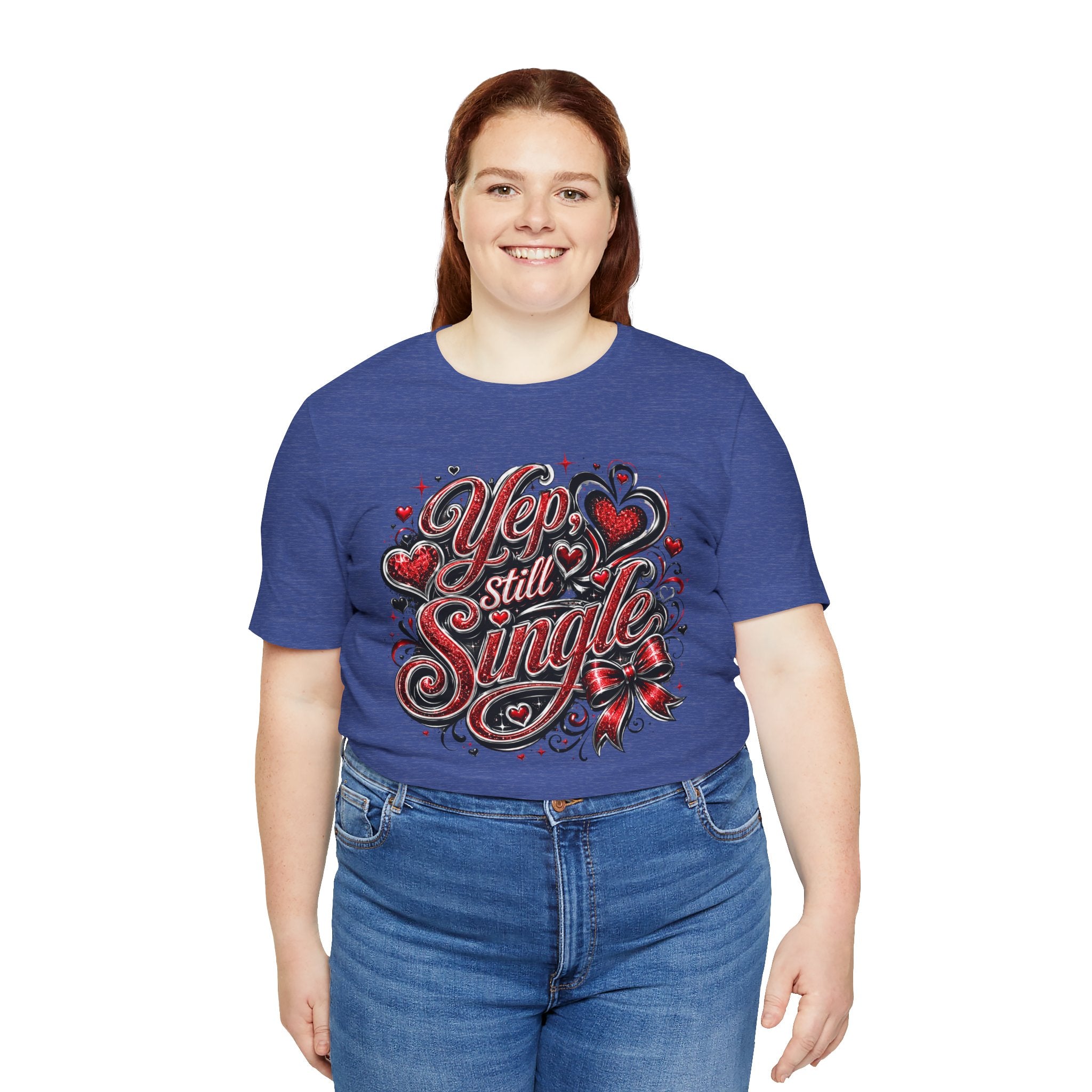 Yep, Still Single – Funny Valentine's Day T-Shirt