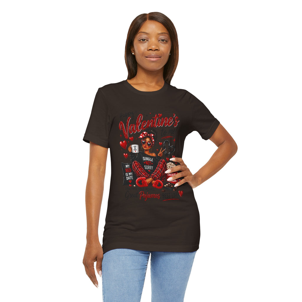 Happy Valentine's to Me! Single Not Sorry – Funny Self-Love Valentine's T-Shirt