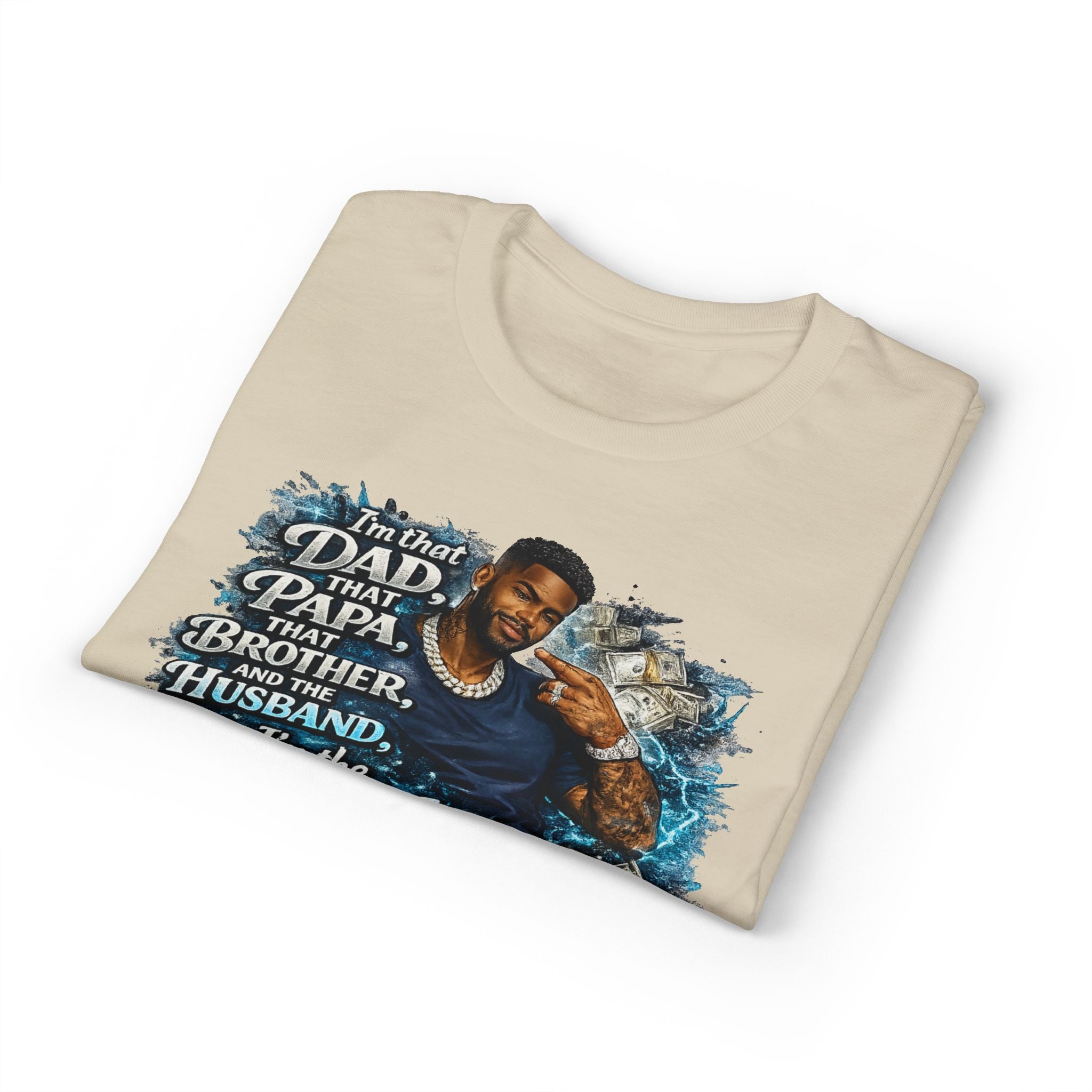 I'm That Dad That Papa That Brother And The Husband I'm The Man T-Shirt | Bold Men's Graphic Tee
