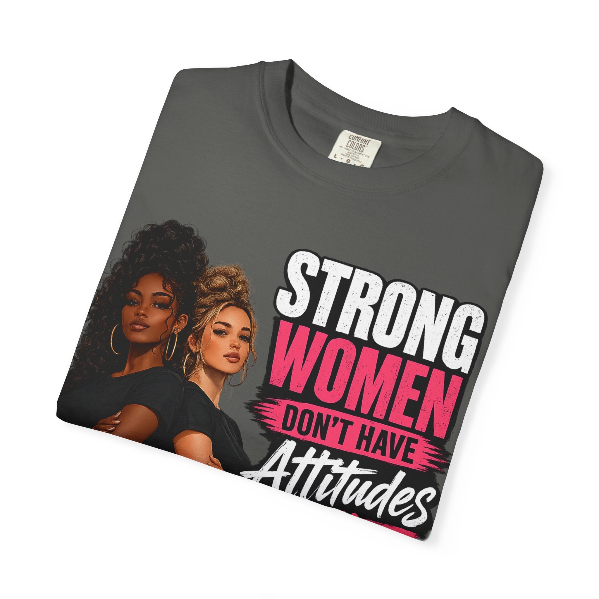 Strong Women Don't Have Attitudes
