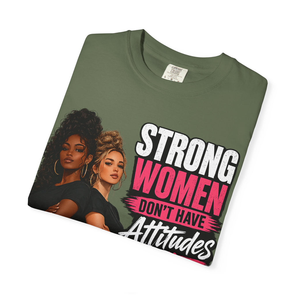 Strong Women Don't Have Attitudes