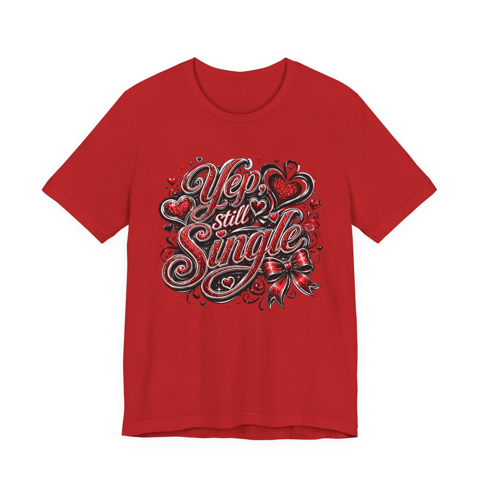Yep, Still Single – Funny Valentine's Day T-Shirt
