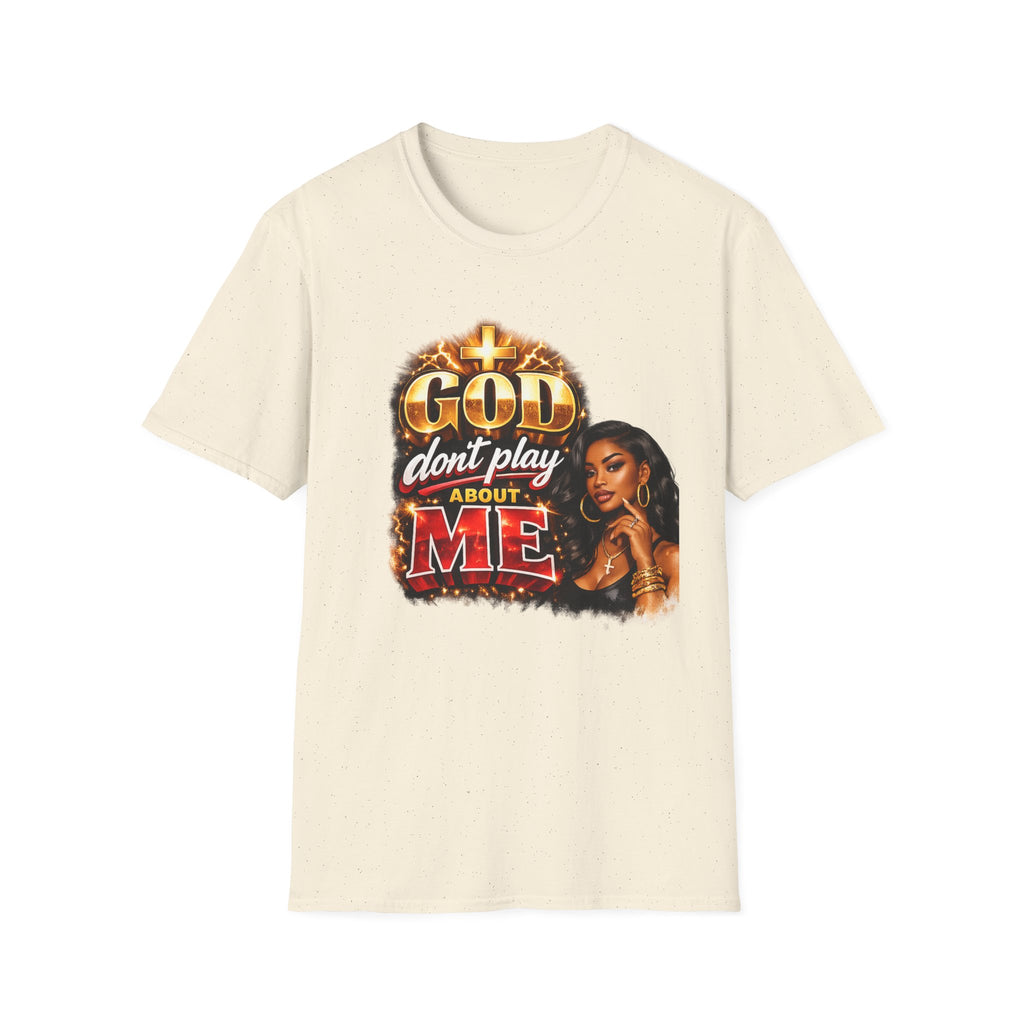 God Don't Play About Me T-Shirt | Faith & Confidence Tee | Bold Black Woman Graphic Tee