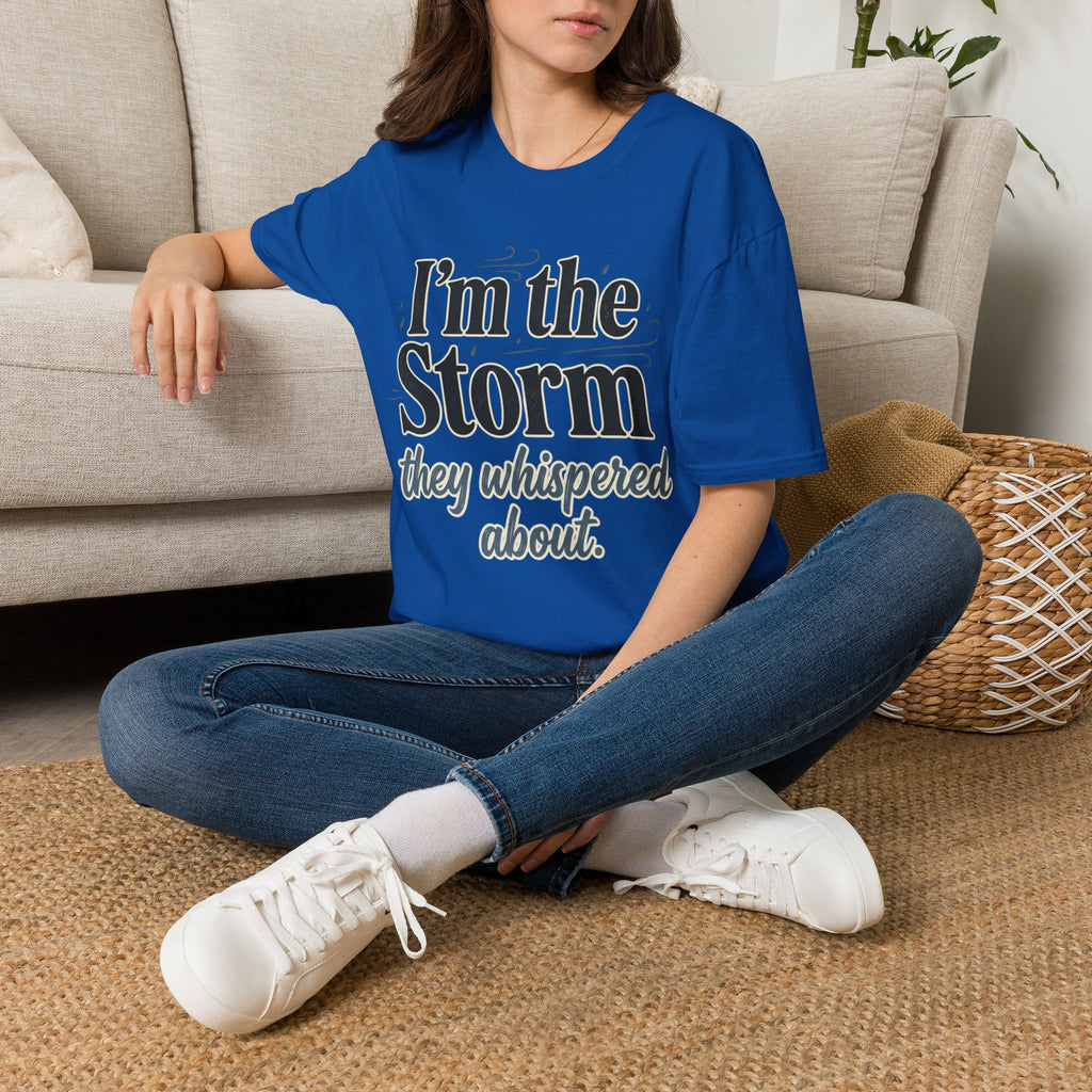 I'm the Storm They Whispered About T-Shirt | Bold Empowerment Tee | Motivational Graphic Tee