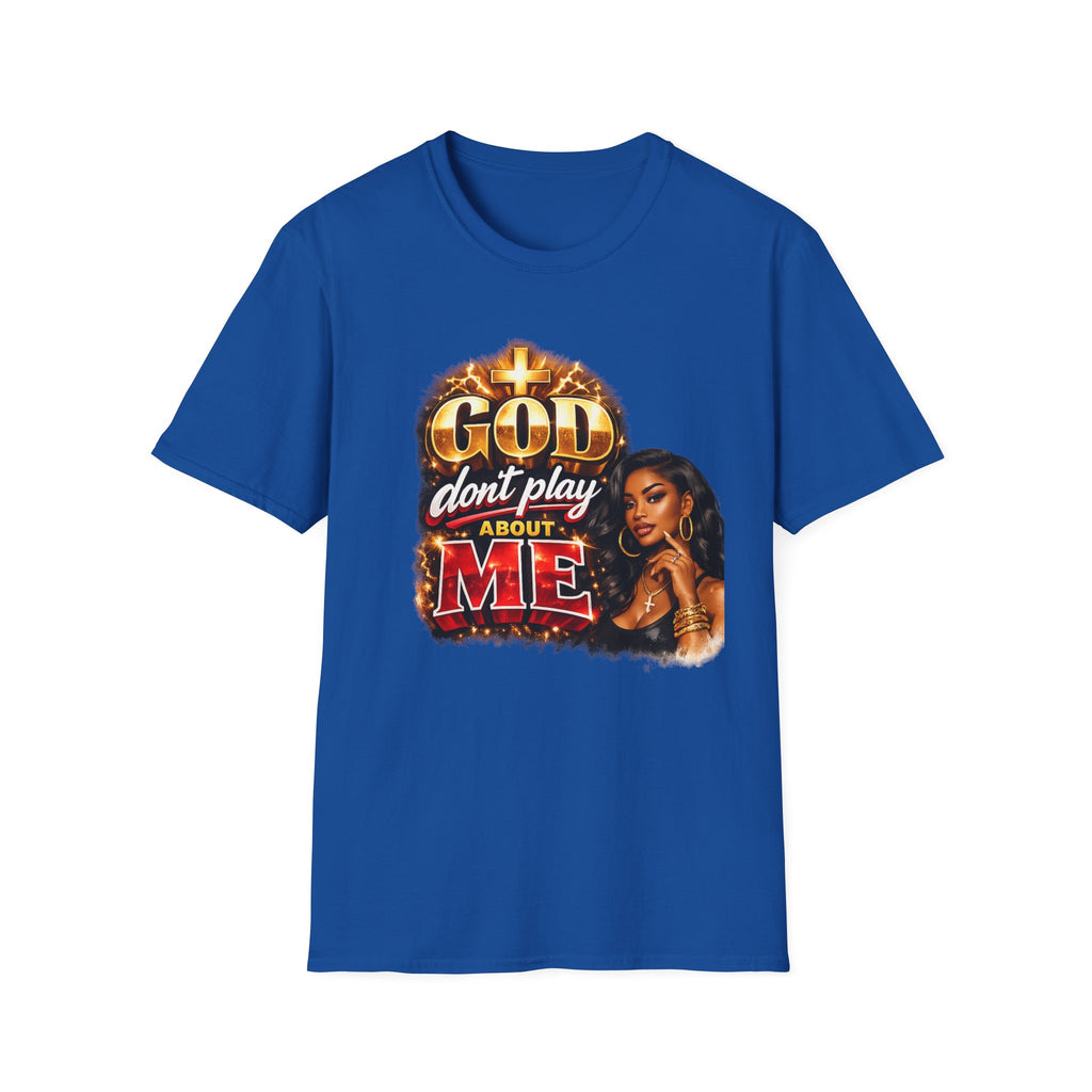 God Don't Play About Me T-Shirt | Faith & Confidence Tee | Bold Black Woman Graphic Tee