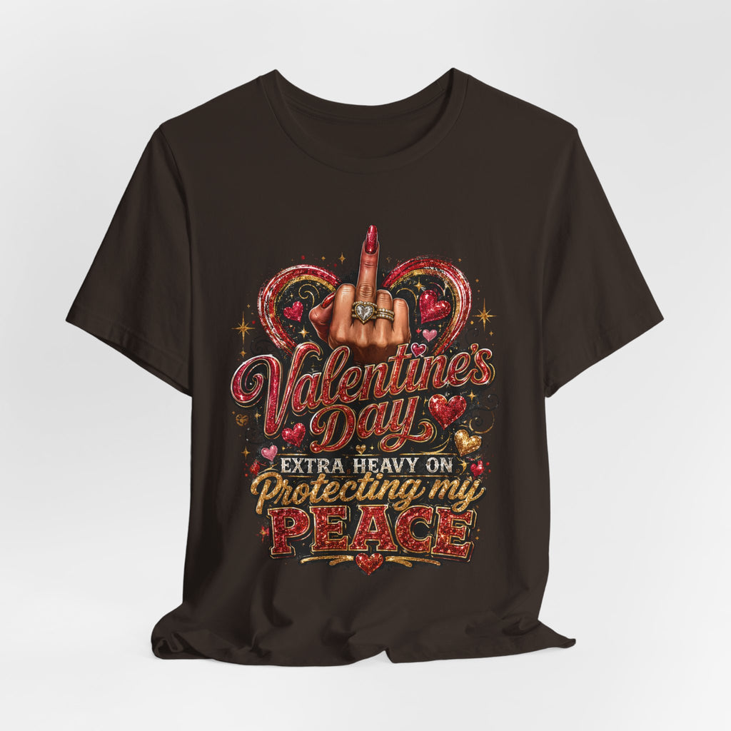 Valentine's Day Extra Heavy on Protecting My Peace – Funny Valentine T-Shirt