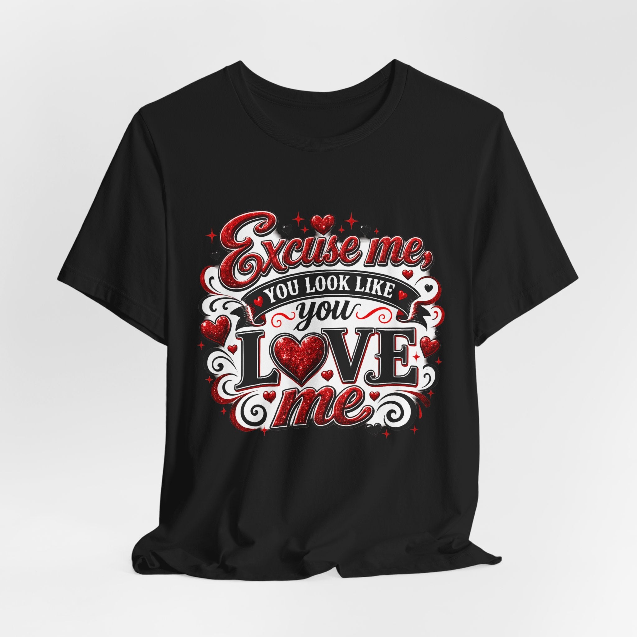 Excuse Me, You Look Like You Love Me – Funny Valentine's Day T-Shirt