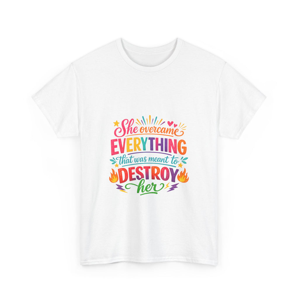 T-Shirt — "She Overcame Everything That Was Meant to Destroy Her" Inspirational Graphic Tee