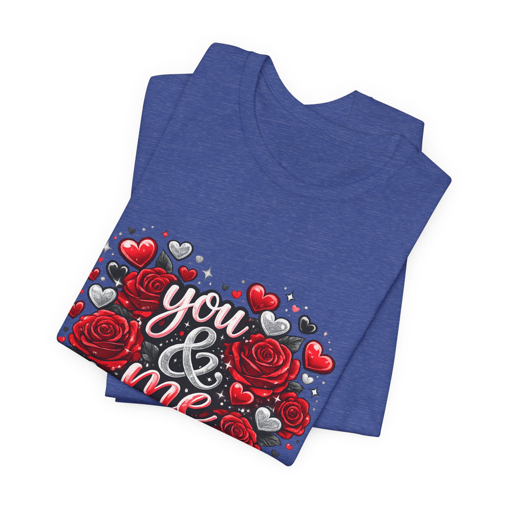 You & Me – Valentine's Day Rose T-Shirt