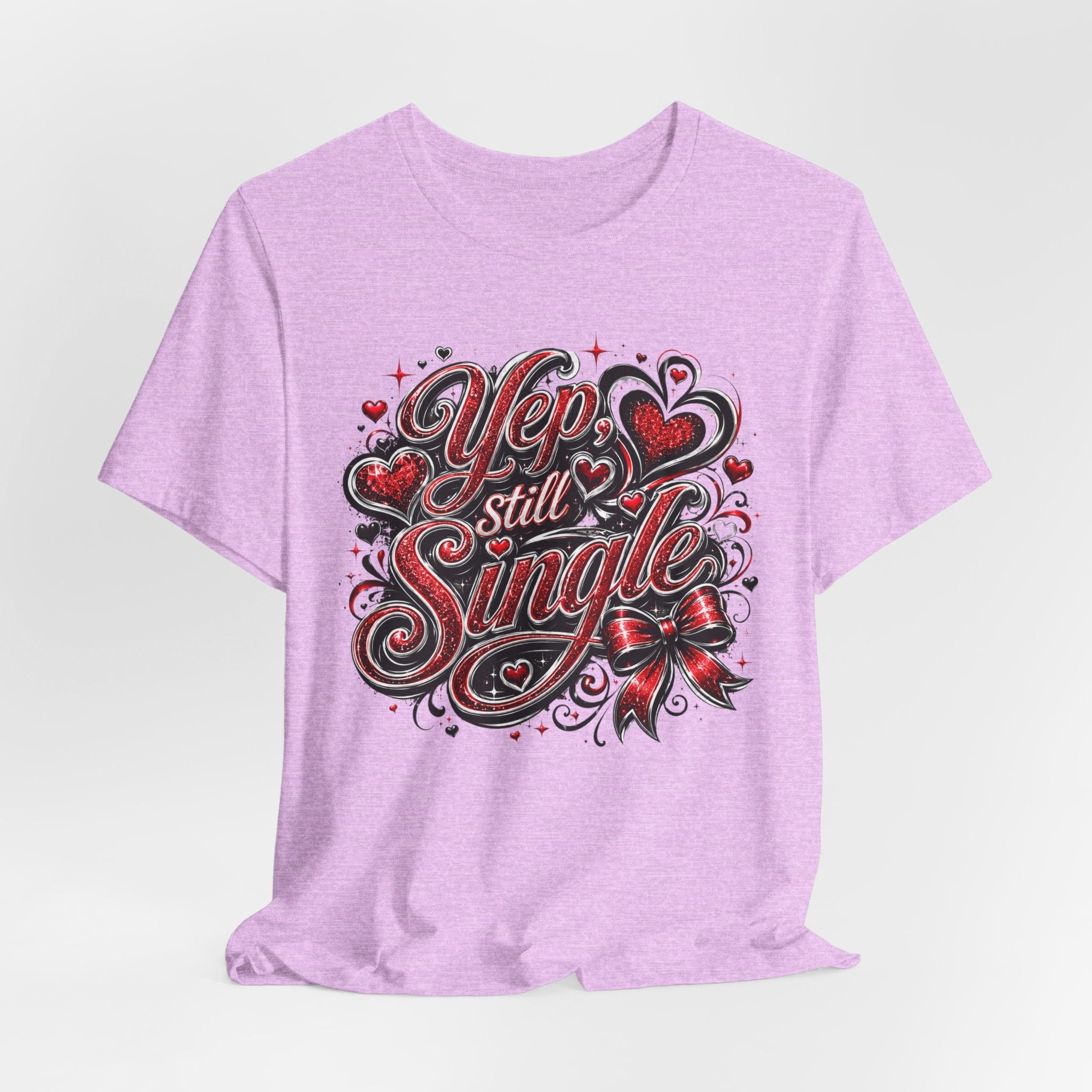 Yep, Still Single – Funny Valentine's Day T-Shirt