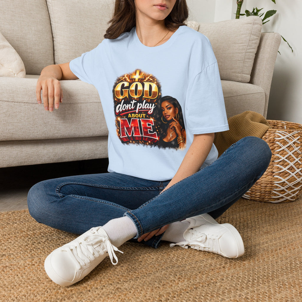 God Don't Play About Me T-Shirt | Faith & Confidence Tee | Bold Black Woman Graphic Tee