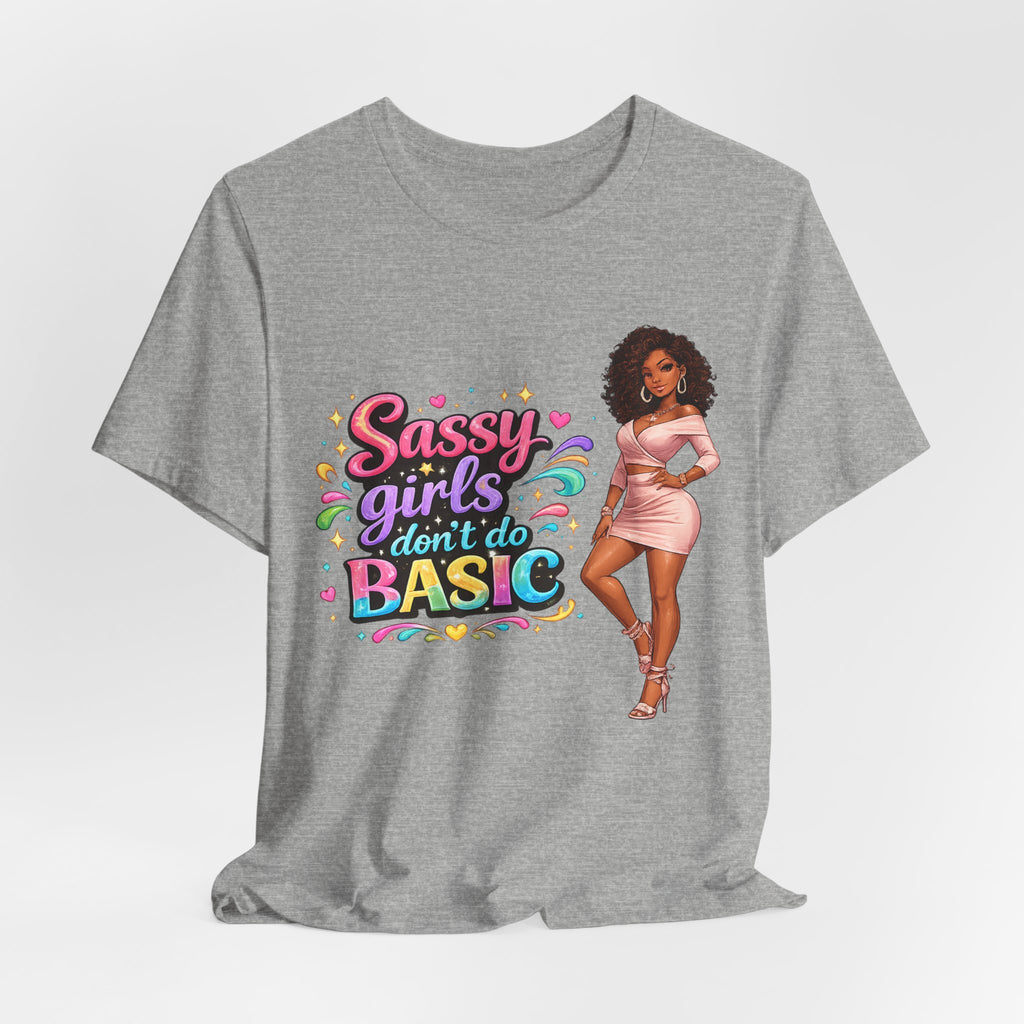 Sassy Girls Don't Do Basic T-Shirt