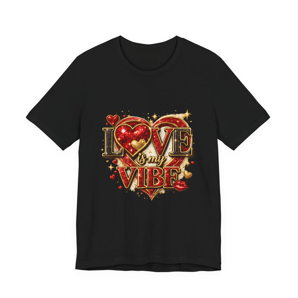 Love Is My Vibe – Valentine's Day T-Shirt