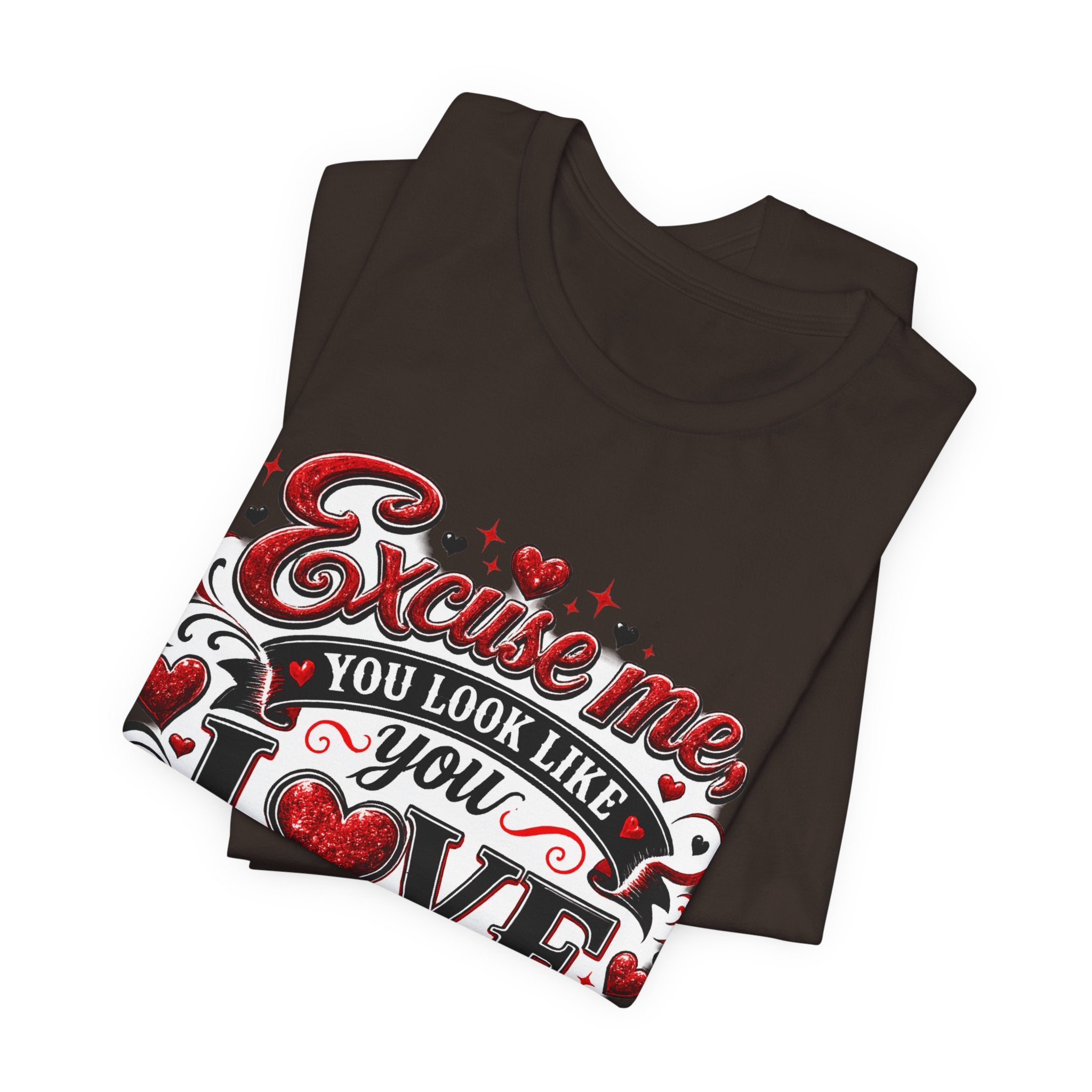Excuse Me, You Look Like You Love Me – Funny Valentine's Day T-Shirt