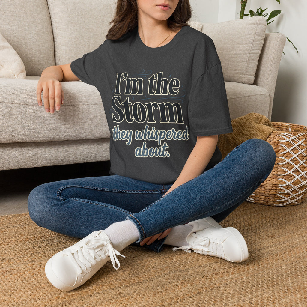 I'm the Storm They Whispered About T-Shirt | Bold Empowerment Tee | Motivational Graphic Tee