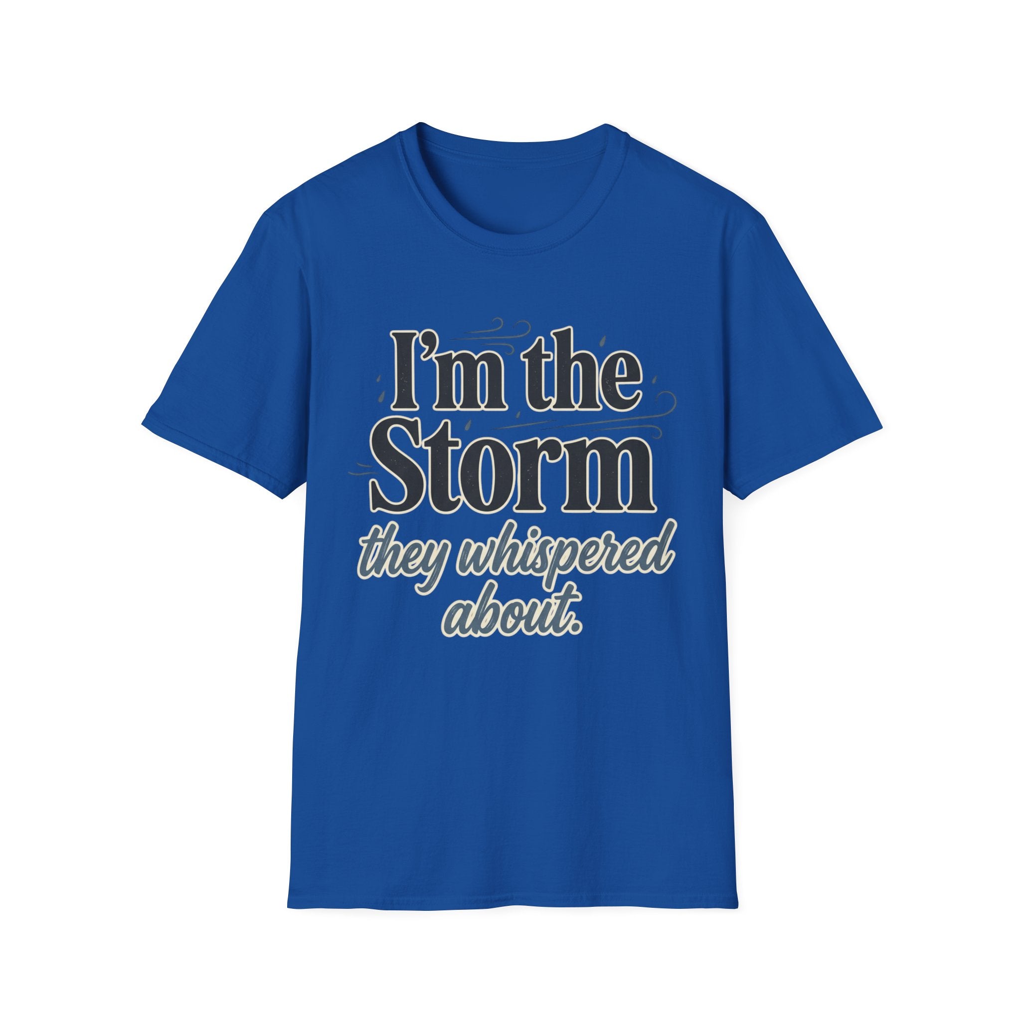 I'm the Storm They Whispered About T-Shirt | Bold Empowerment Tee | Motivational Graphic Tee