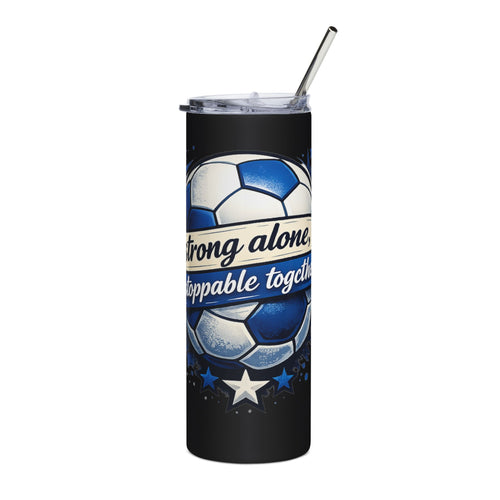 "Strong Alone, Unstoppable Together"--20 oz Stainless Steel Tumbler
