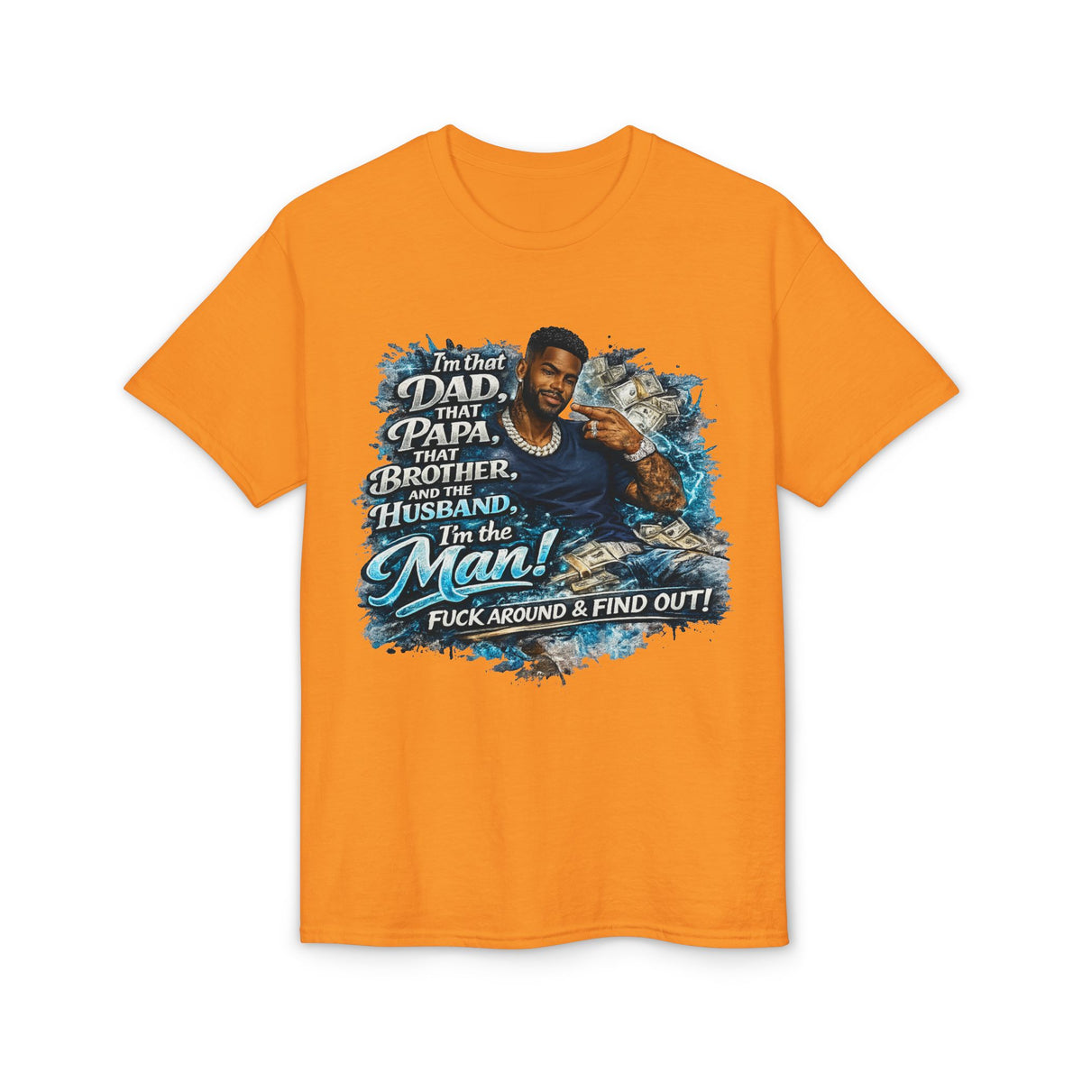 I'm That Dad That Papa That Brother And The Husband I'm The Man T-Shirt | Bold Men's Graphic Tee