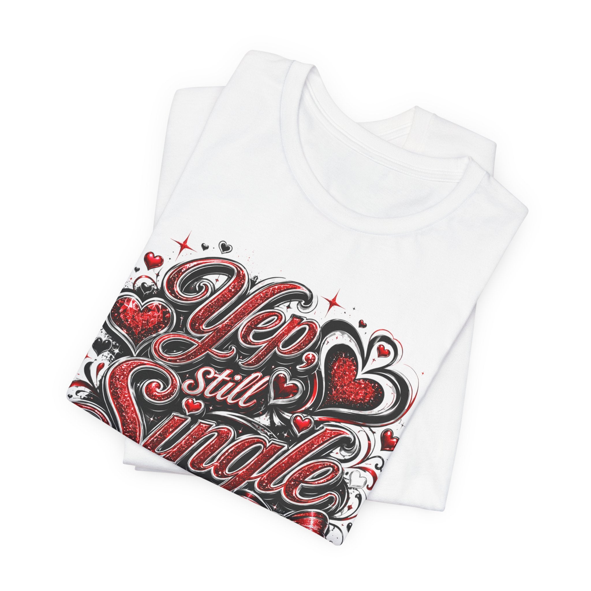 Yep, Still Single – Funny Valentine's Day T-Shirt