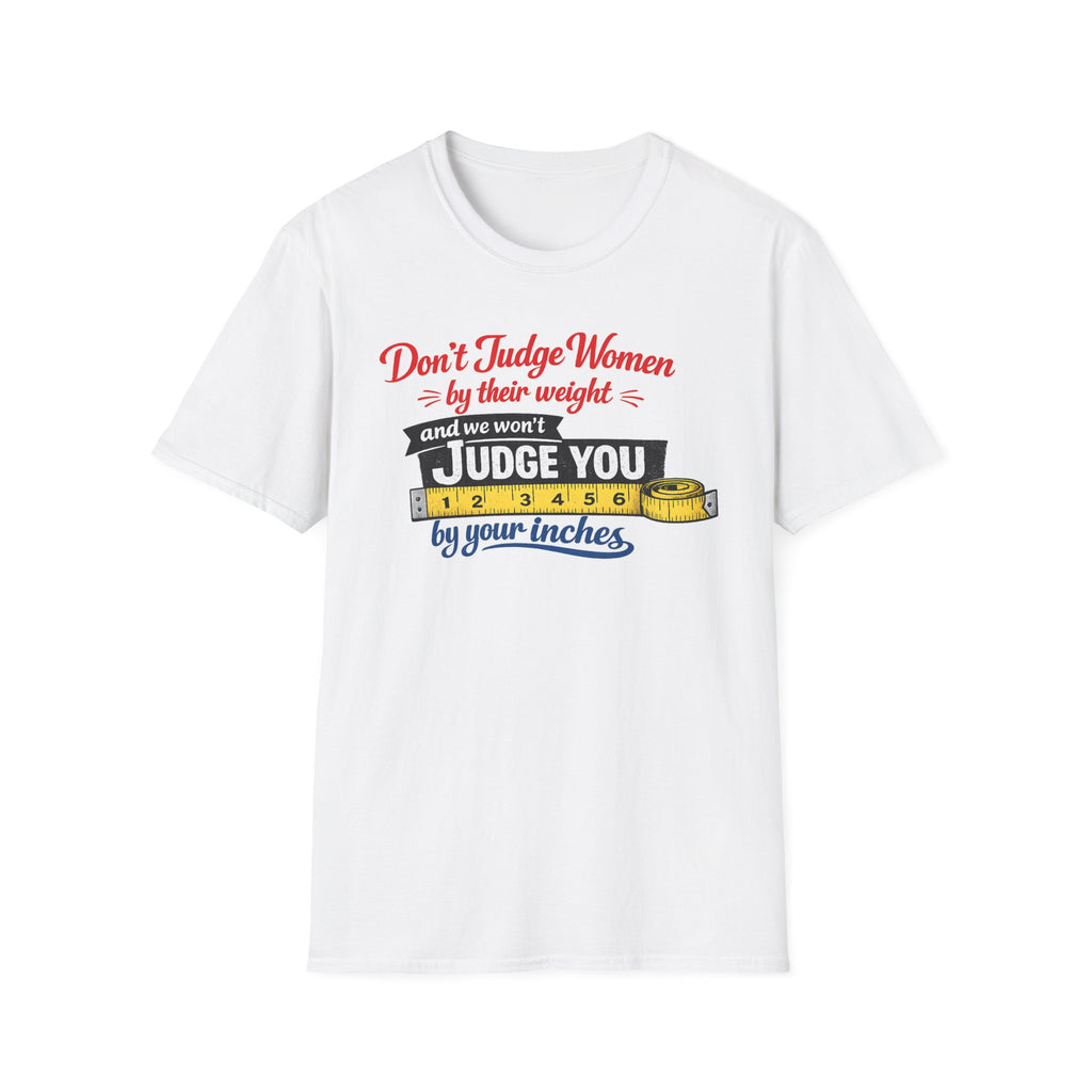 Don't Judge Women By Their Weight T-Shirt | Funny Body Positivity Tee | Bold Statement Graphic Tee