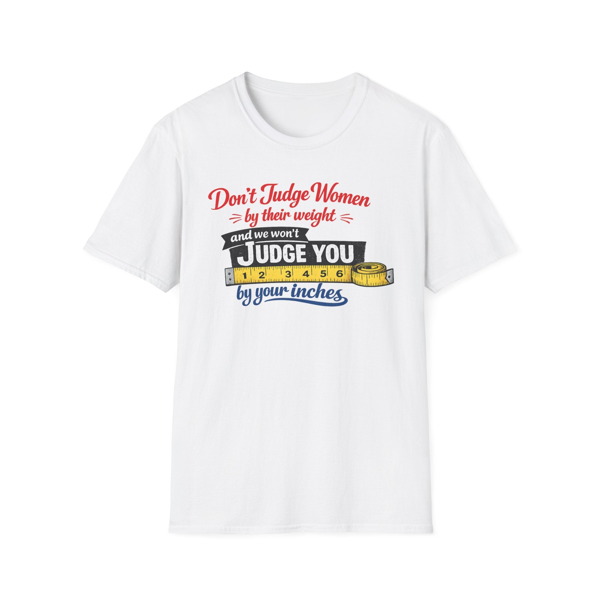 Don't Judge Women By Their Weight T-Shirt | Funny Body Positivity Tee | Bold Statement Graphic Tee