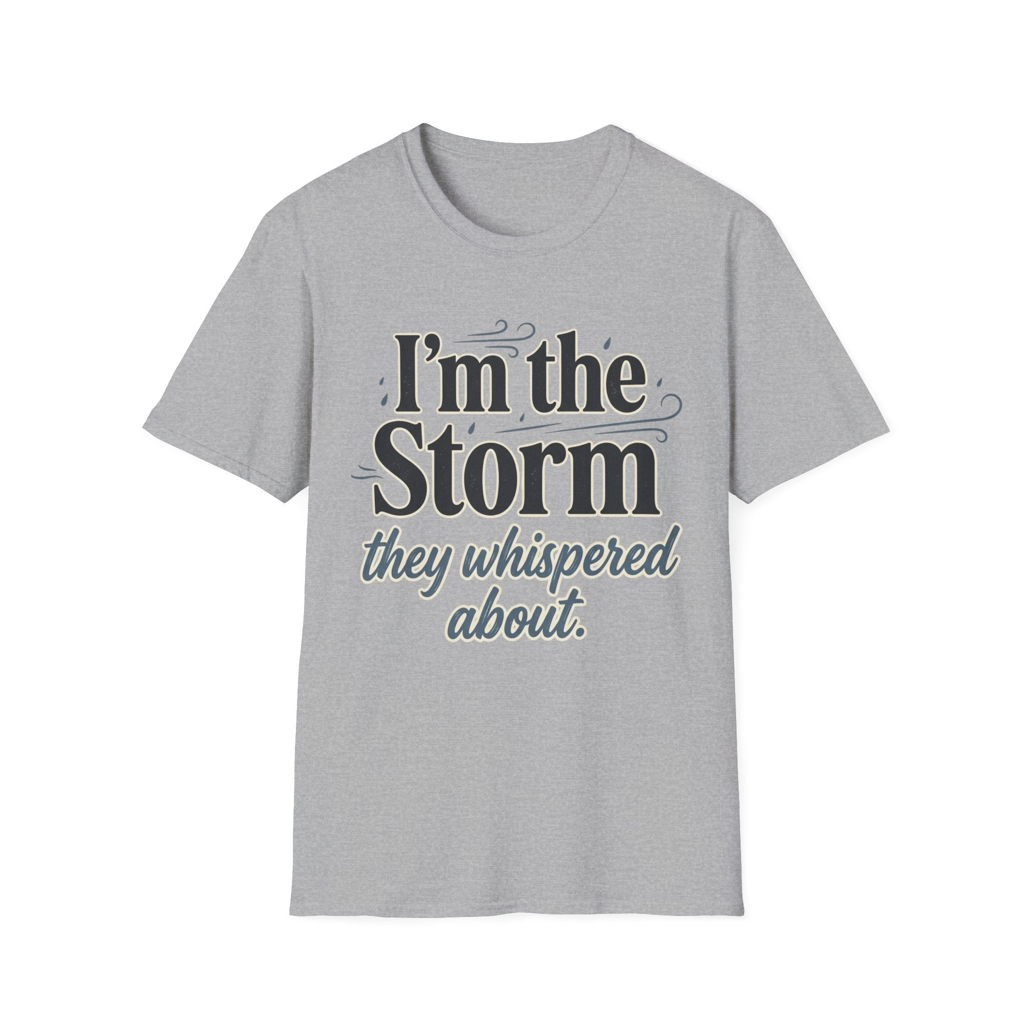 I'm the Storm They Whispered About T-Shirt | Bold Empowerment Tee | Motivational Graphic Tee