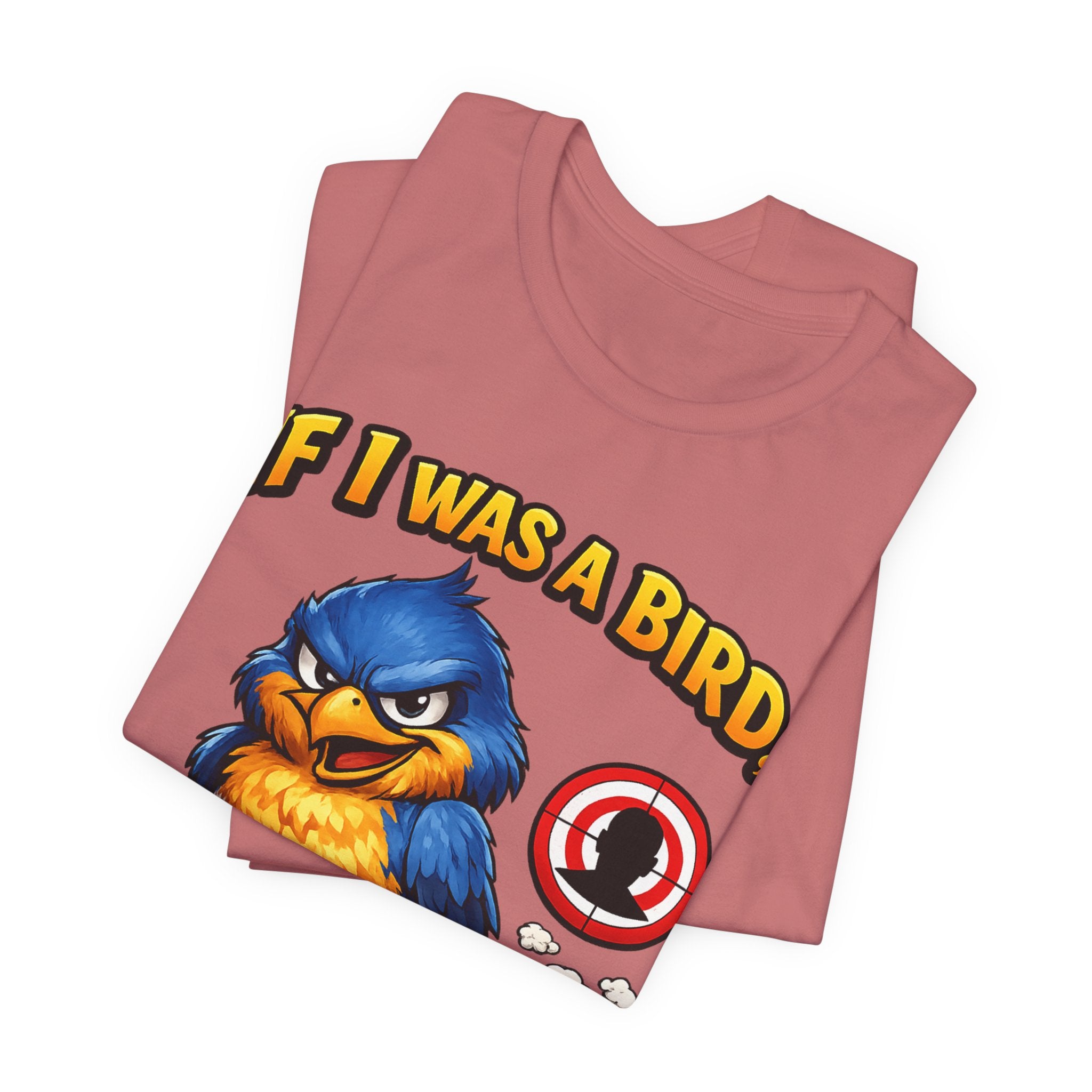 If I Was A Bird I Know Who I'd Sh*t On Next T-Shirt | Funny Sarcastic Graphic Tee