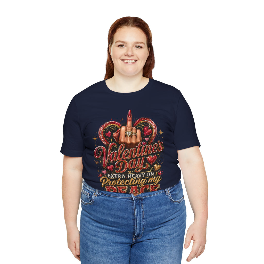 Valentine's Day Extra Heavy on Protecting My Peace – Funny Valentine T-Shirt