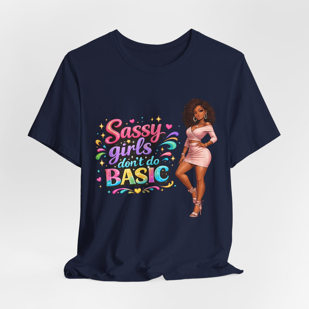 Sassy Girls Don't Do Basic T-Shirt