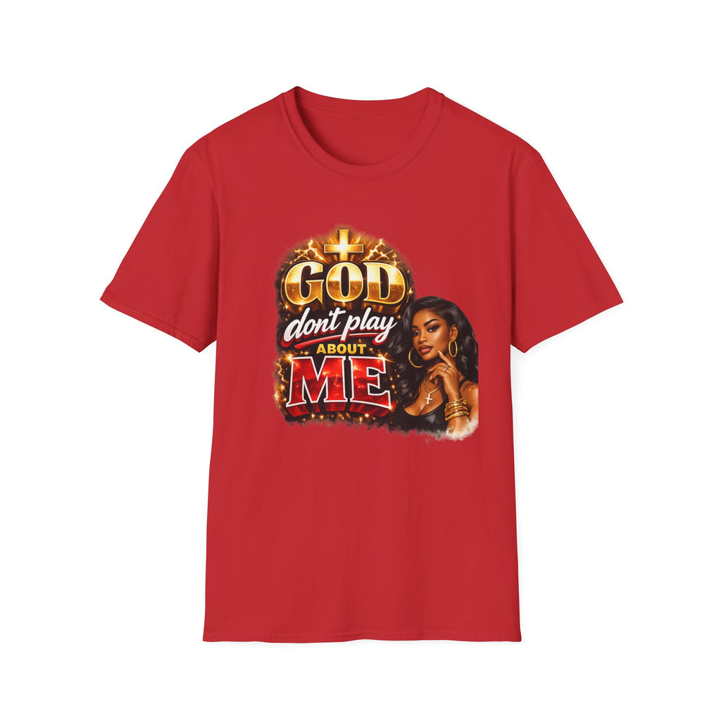 God Don't Play About Me T-Shirt | Faith & Confidence Tee | Bold Black Woman Graphic Tee