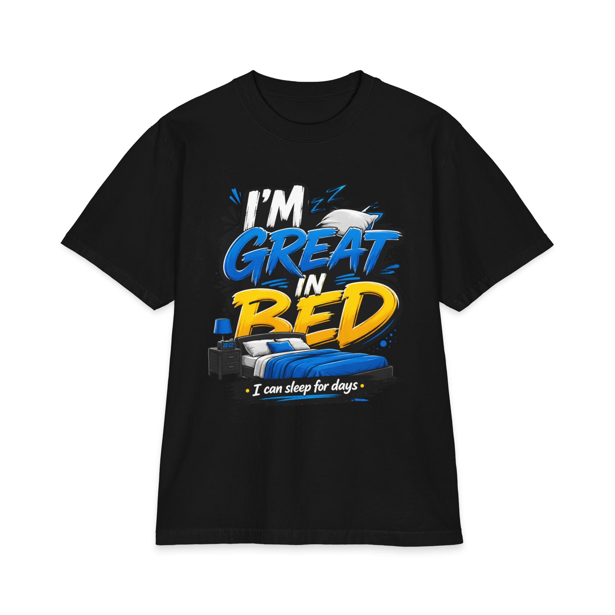 I'm Great in Bed – I Can Sleep for Days T-Shirt