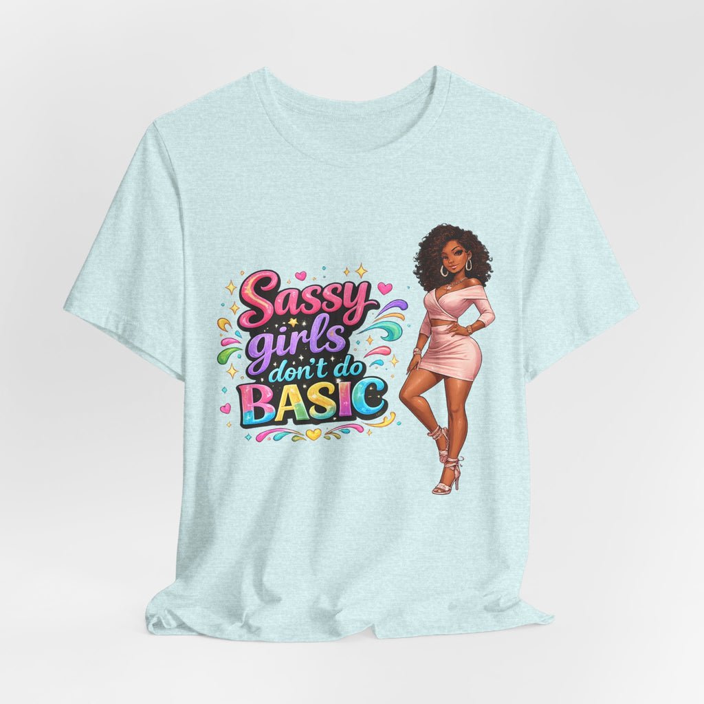 Sassy Girls Don't Do Basic T-Shirt