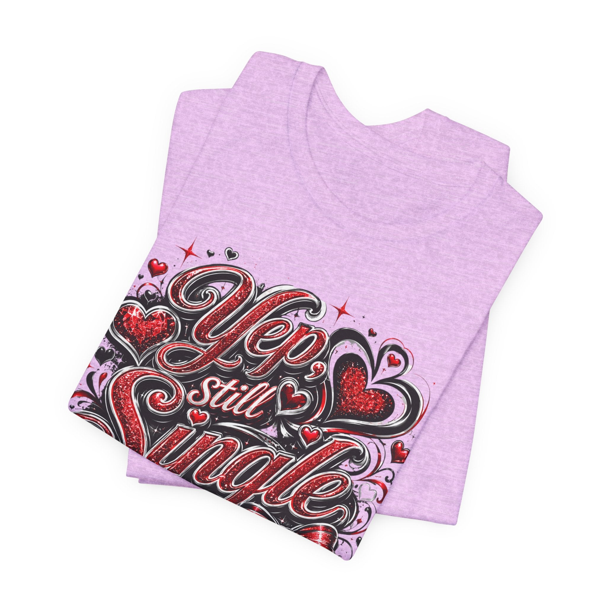 Yep, Still Single – Funny Valentine's Day T-Shirt
