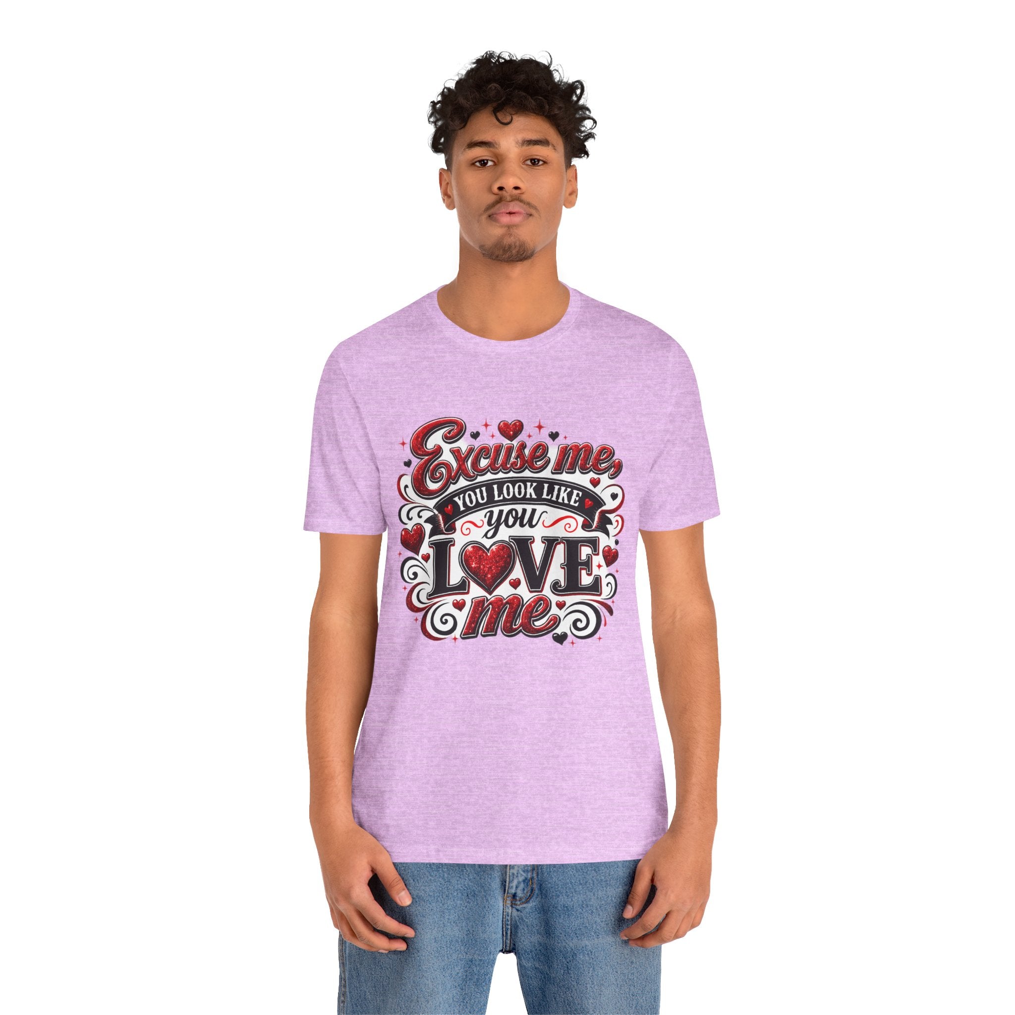 Excuse Me, You Look Like You Love Me – Funny Valentine's Day T-Shirt
