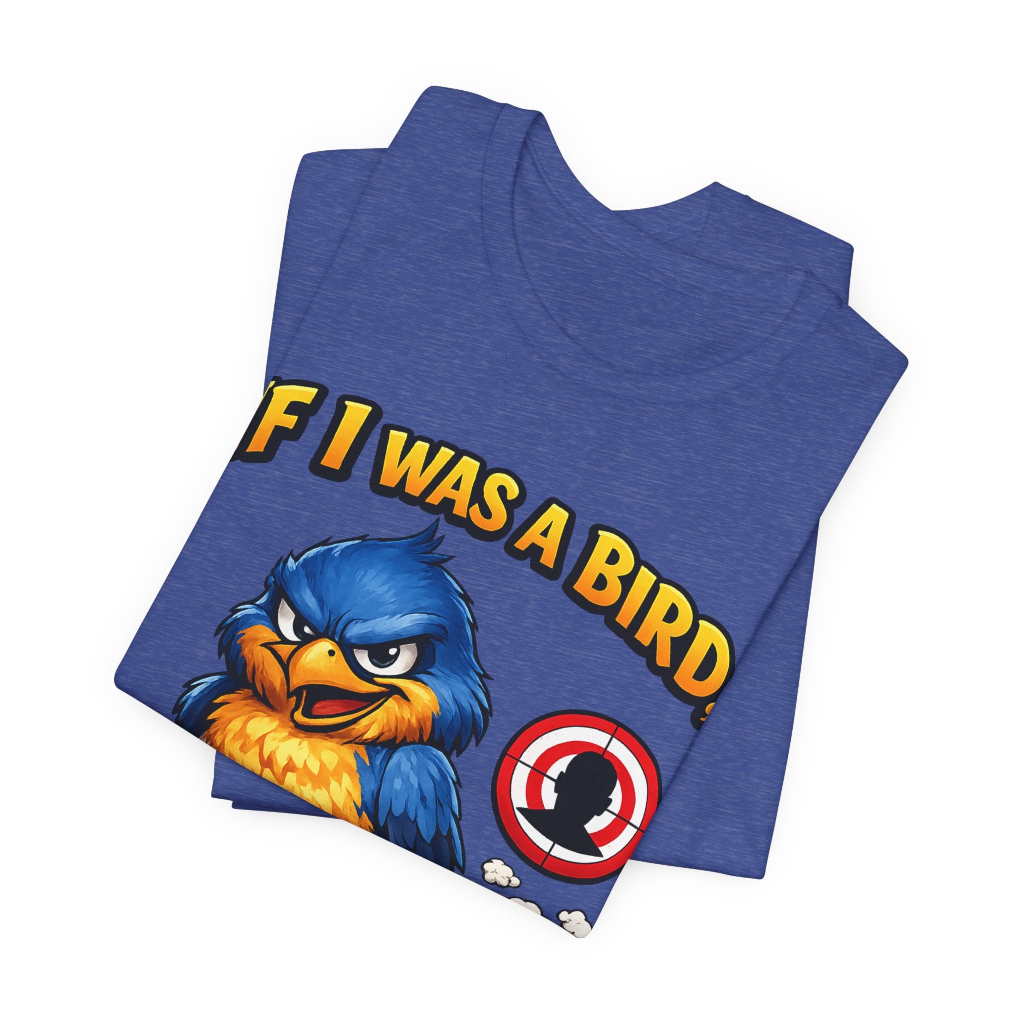 If I Was A Bird I Know Who I'd Sh*t On Next T-Shirt | Funny Sarcastic Graphic Tee