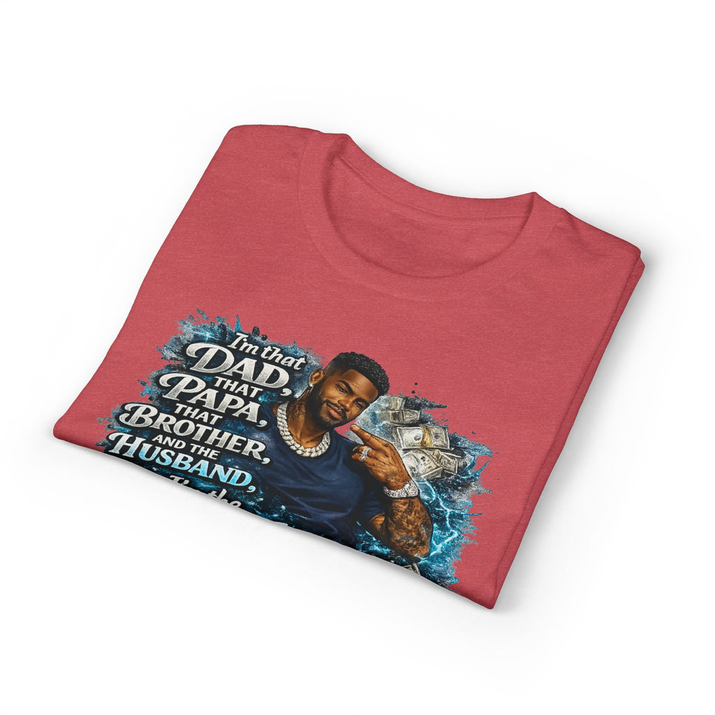 I'm That Dad That Papa That Brother And The Husband I'm The Man T-Shirt | Bold Men's Graphic Tee