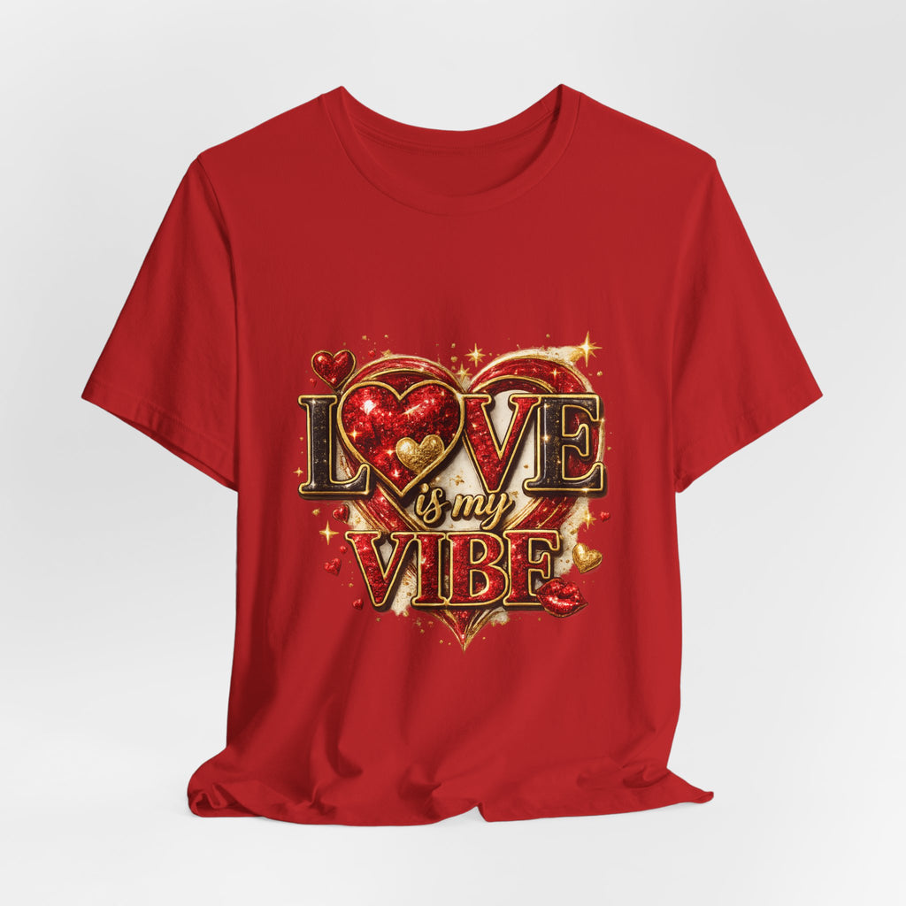 Love Is My Vibe – Valentine's Day T-Shirt