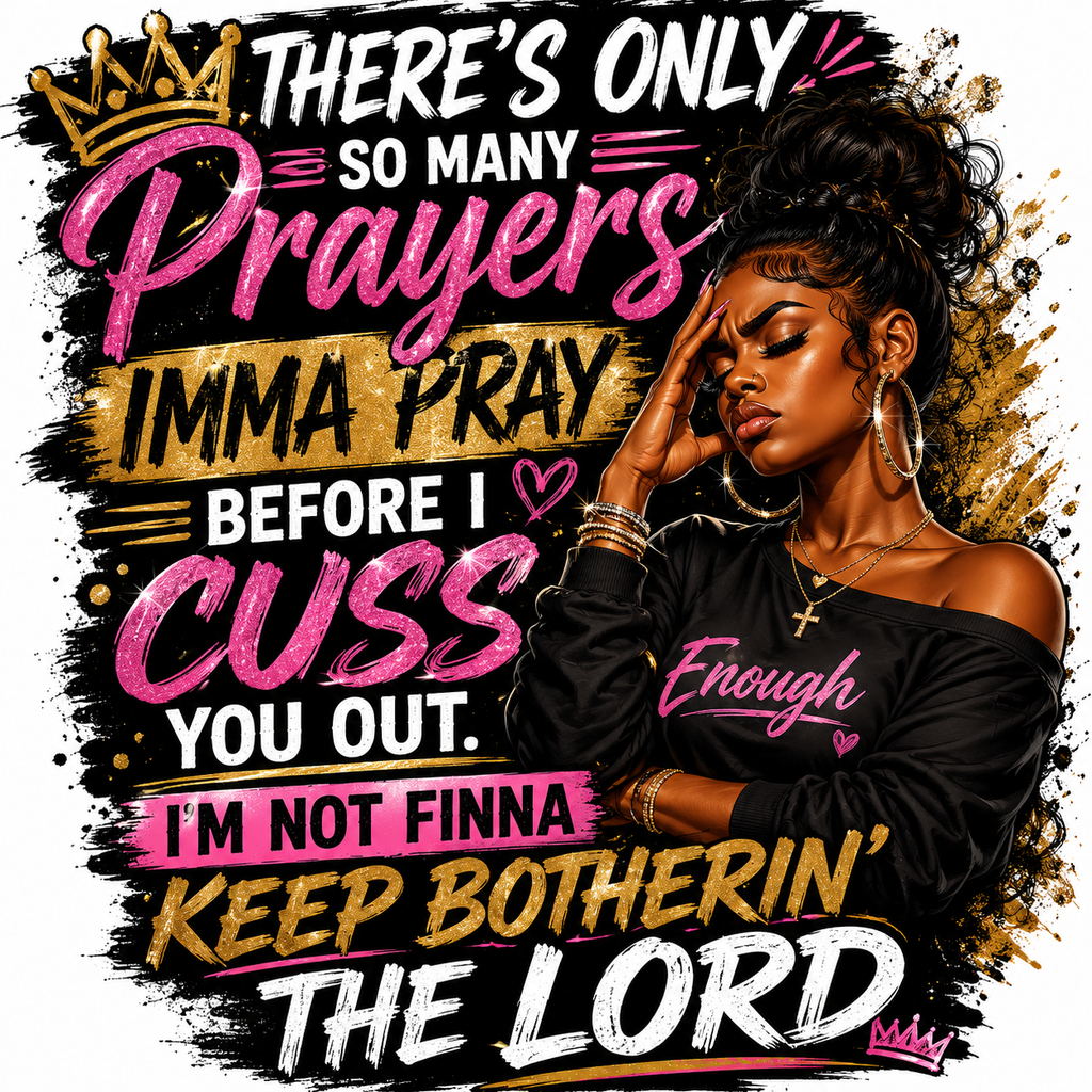 Prayers PNG – There's Only So Many Prayers Imma Pray Before I Cuss You Out – Funny Faith Digital Download