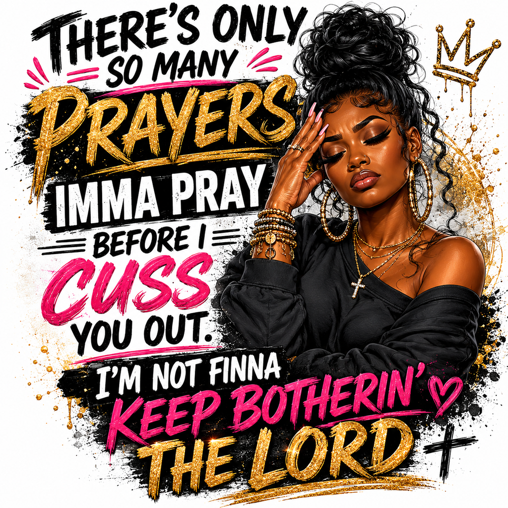 Prayers PNG – There's Only So Many Prayers Imma Pray Before I Cuss You Out – Funny Faith Digital Download